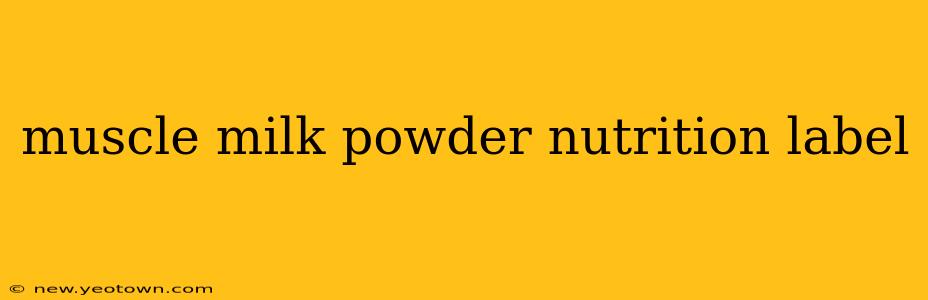 muscle milk powder nutrition label