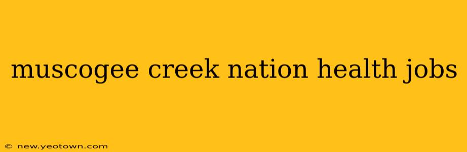 muscogee creek nation health jobs