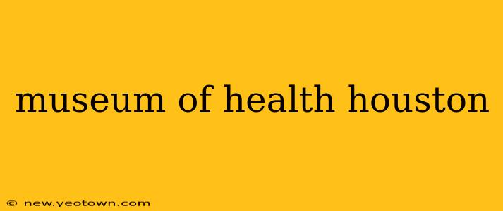 museum of health houston
