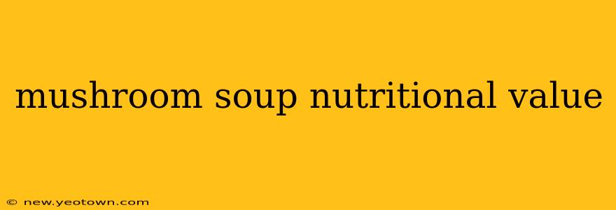 mushroom soup nutritional value