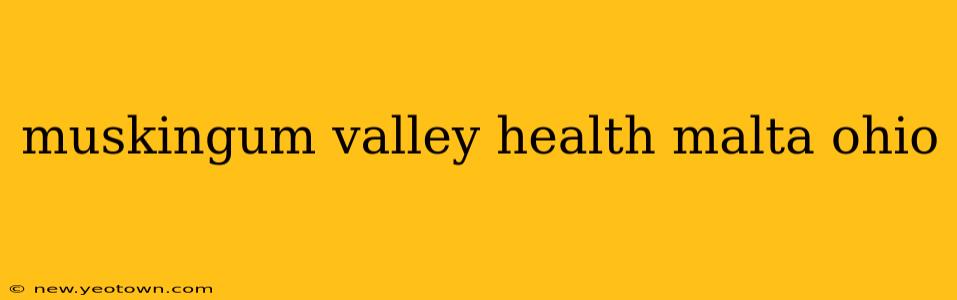 muskingum valley health malta ohio
