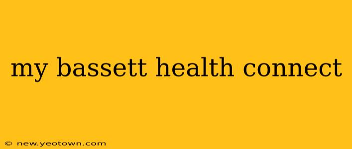my bassett health connect