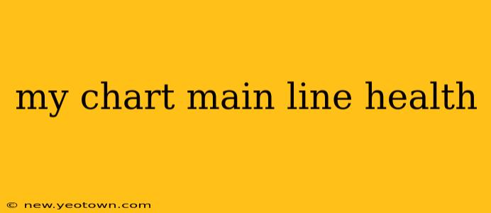 my chart main line health
