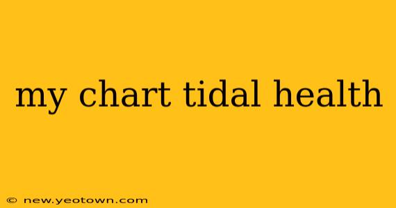 my chart tidal health