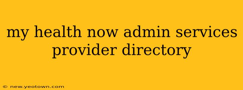 my health now admin services provider directory