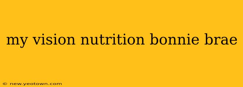 my vision nutrition bonnie brae