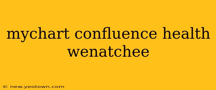 mychart confluence health wenatchee