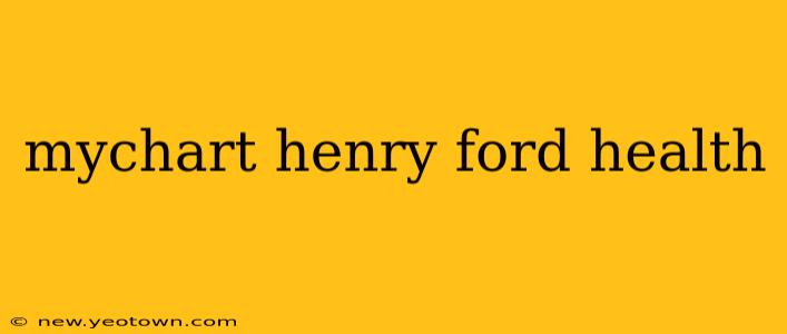 mychart henry ford health