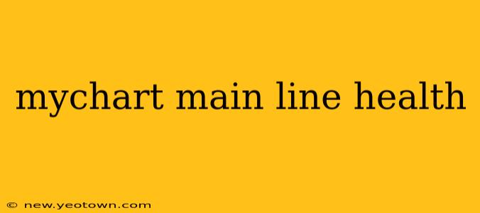 mychart main line health