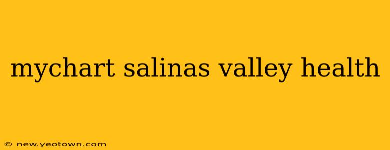 mychart salinas valley health