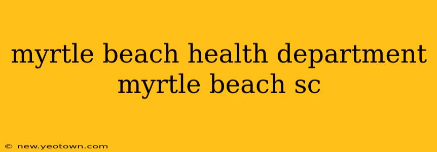 myrtle beach health department myrtle beach sc