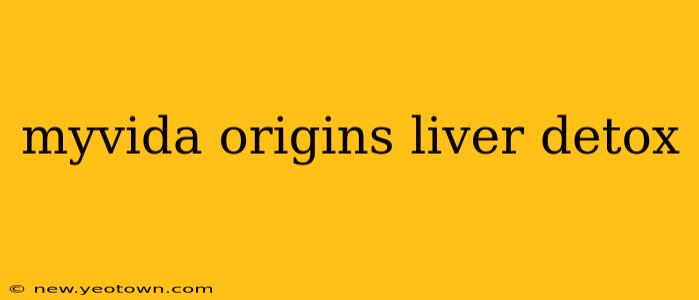 myvida origins liver detox
