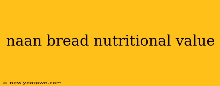 naan bread nutritional value