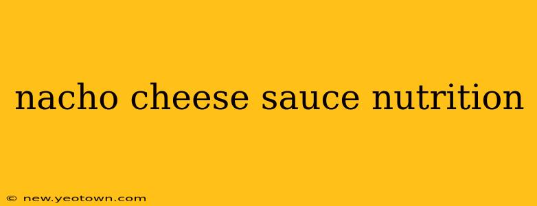nacho cheese sauce nutrition
