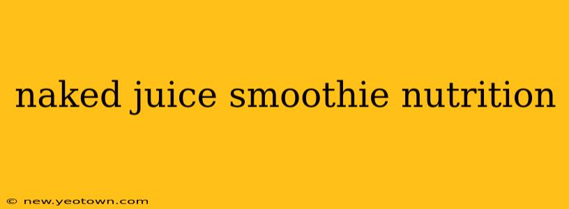 naked juice smoothie nutrition