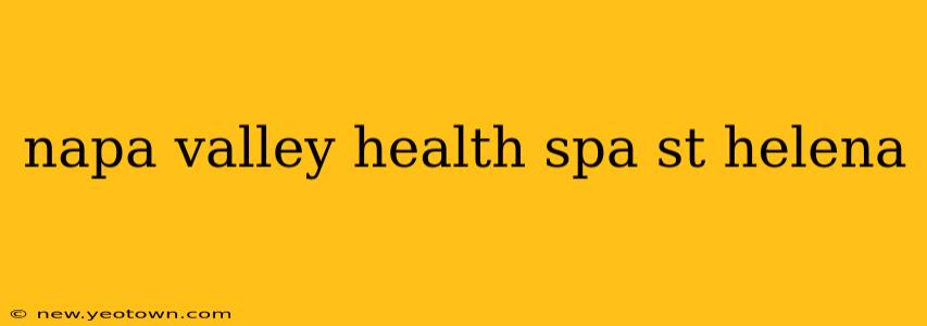 napa valley health spa st helena