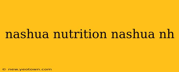 nashua nutrition nashua nh