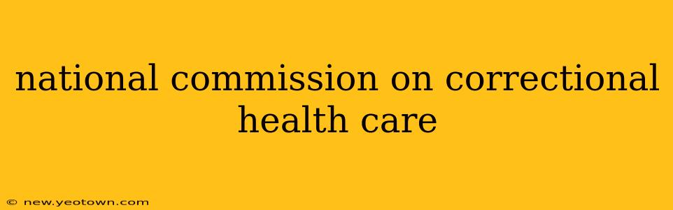 national commission on correctional health care