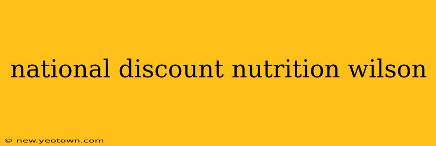 national discount nutrition wilson