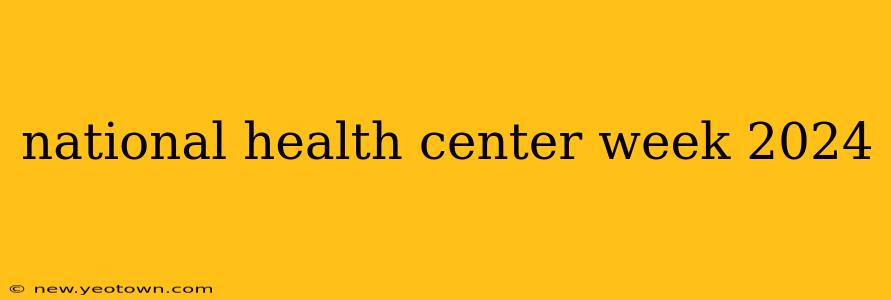 national health center week 2024