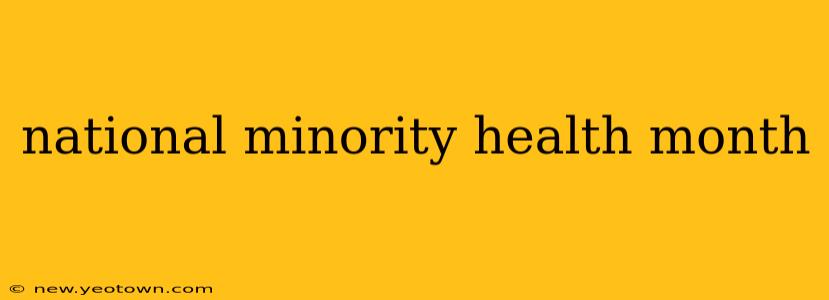 national minority health month