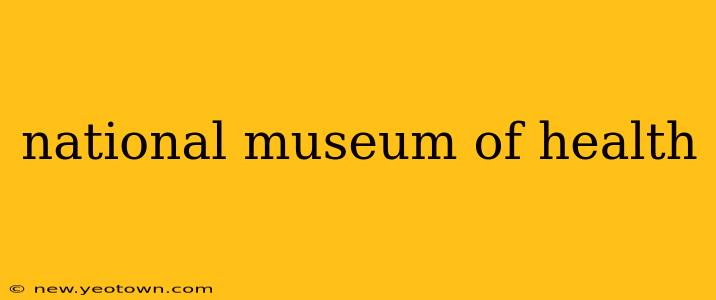 national museum of health