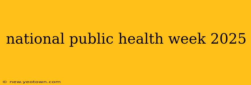 national public health week 2025