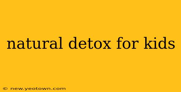 natural detox for kids