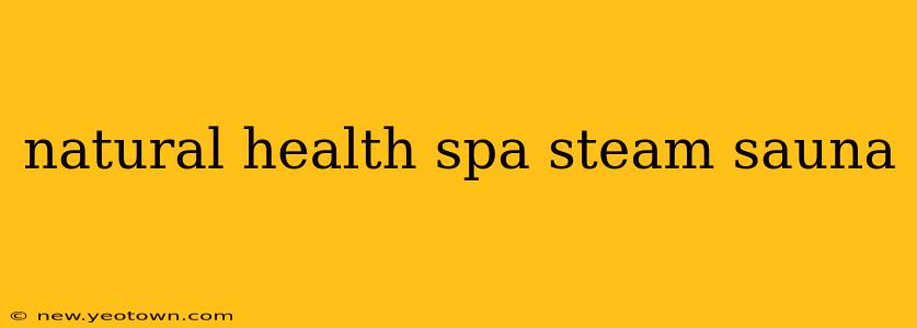 natural health spa steam sauna
