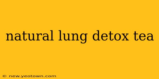 natural lung detox tea