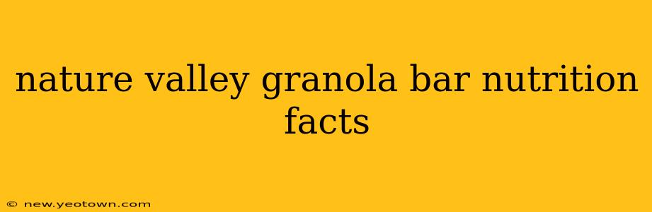 nature valley granola bar nutrition facts