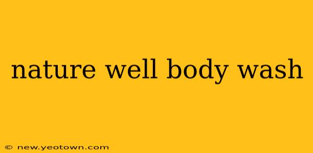 nature well body wash