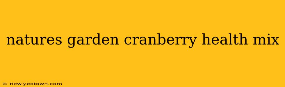 natures garden cranberry health mix
