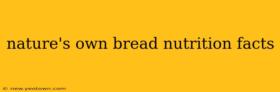 nature's own bread nutrition facts