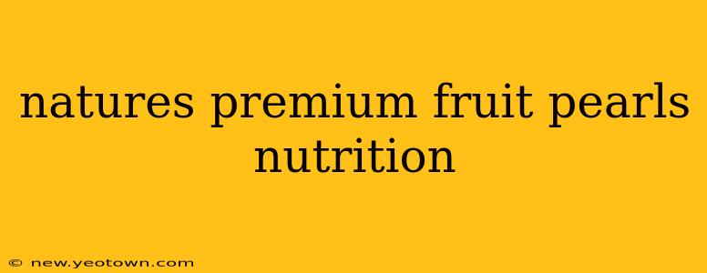 natures premium fruit pearls nutrition