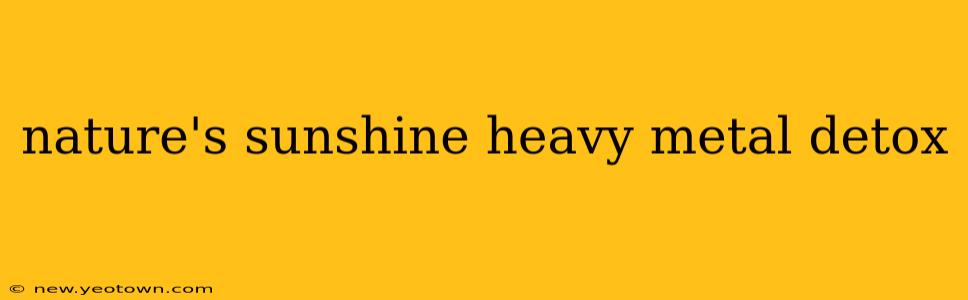 nature's sunshine heavy metal detox