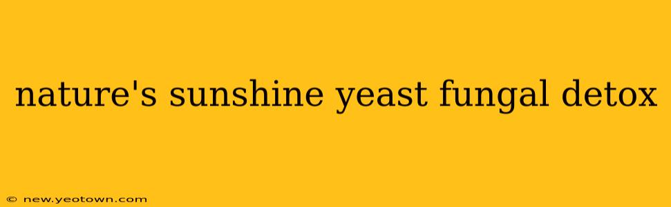 nature's sunshine yeast fungal detox