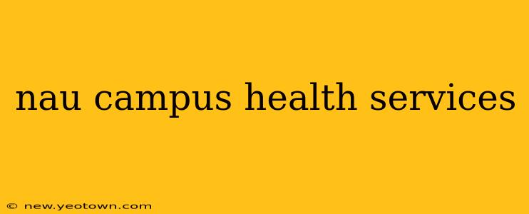 nau campus health services