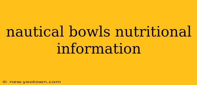 nautical bowls nutritional information