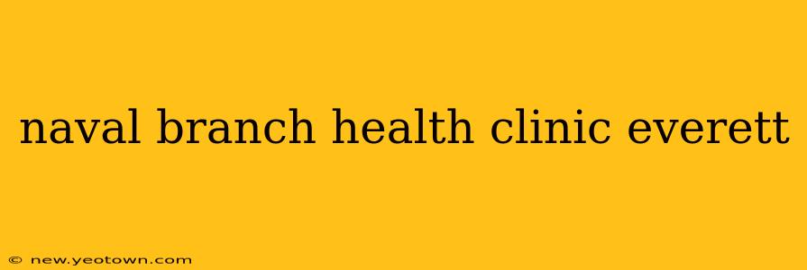naval branch health clinic everett