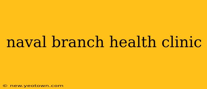 naval branch health clinic