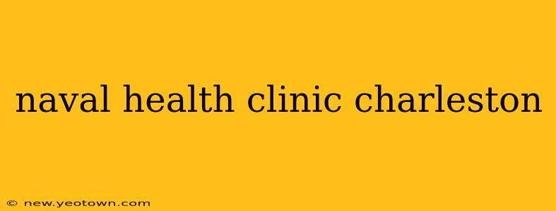 naval health clinic charleston