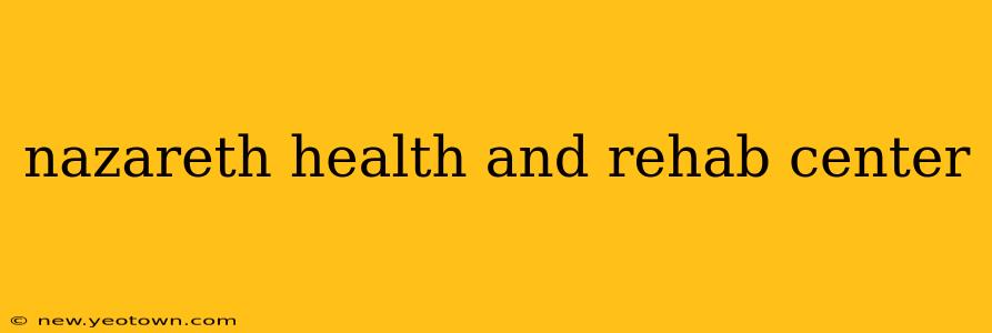 nazareth health and rehab center