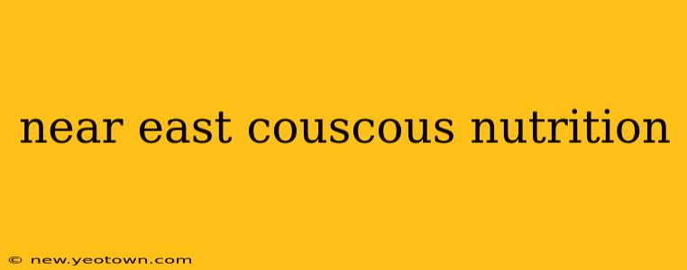 near east couscous nutrition