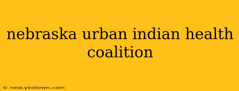 nebraska urban indian health coalition