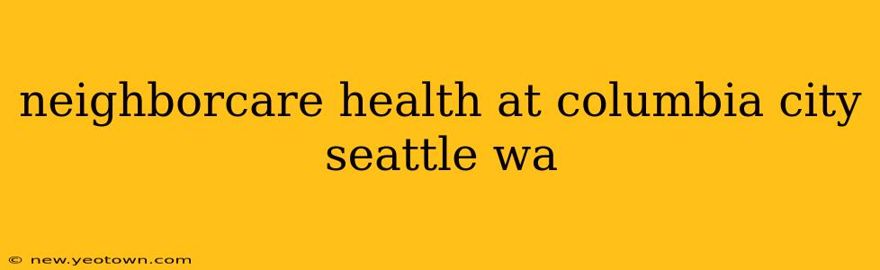 neighborcare health at columbia city seattle wa
