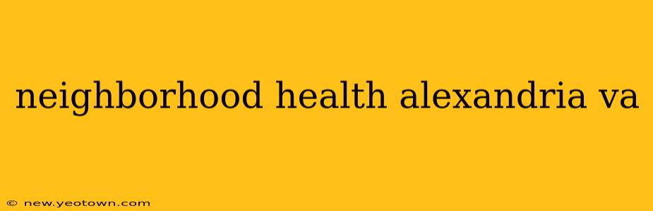 neighborhood health alexandria va
