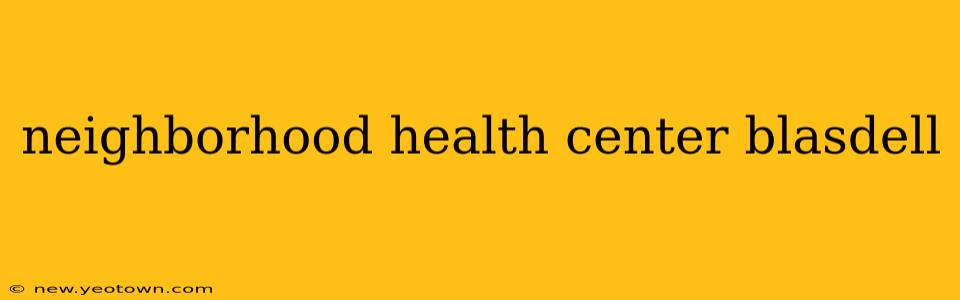 neighborhood health center blasdell