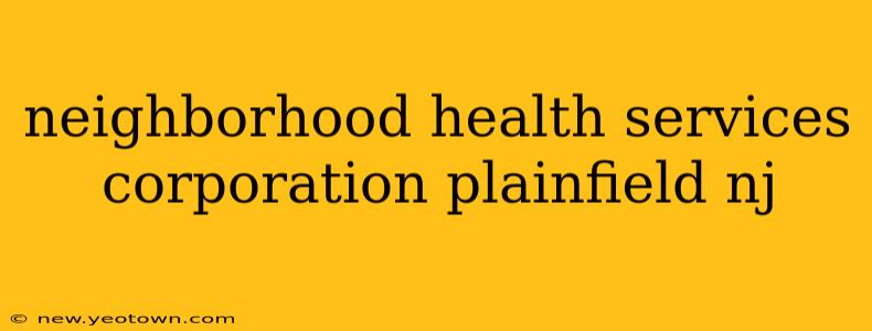 neighborhood health services corporation plainfield nj
