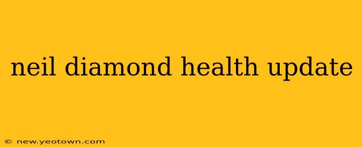 neil diamond health update